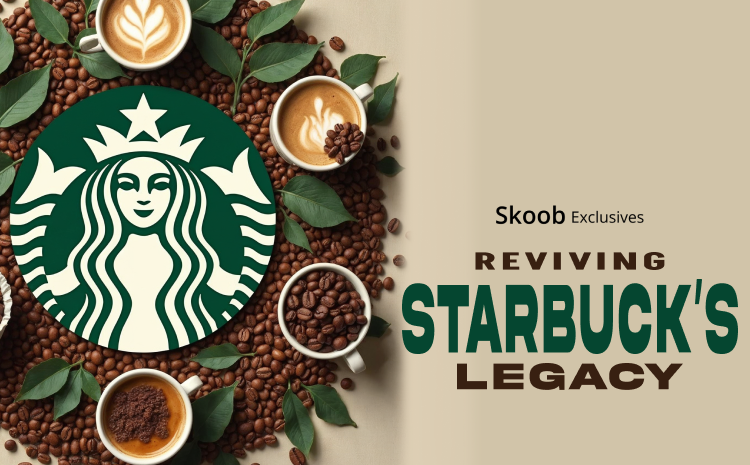 Reviving Starbucks' Legacy
