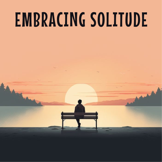 Embracing Solitude