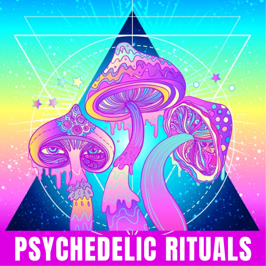 Psychedelic Rituals