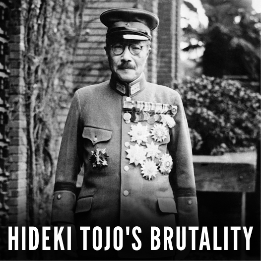 Hideki Tojo's Brutality
