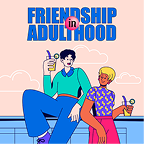 Friendship in Adulthood